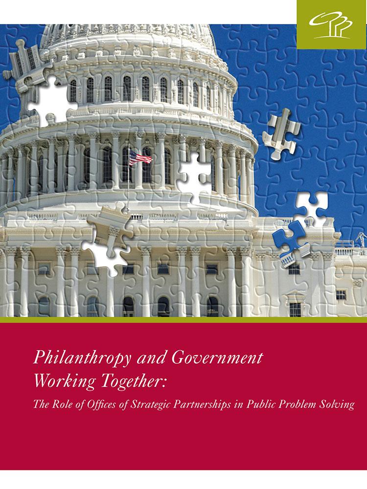 Philanthropy and Government Working Together: The Role of Offices of Strategic Partnerships in Public Problem Solving Cover