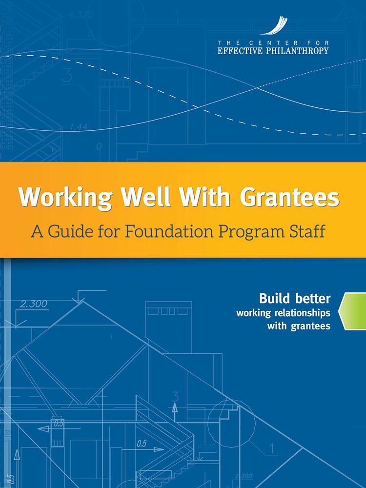 Working Well With Grantees: A Guide for Foundation Program Staff Cover