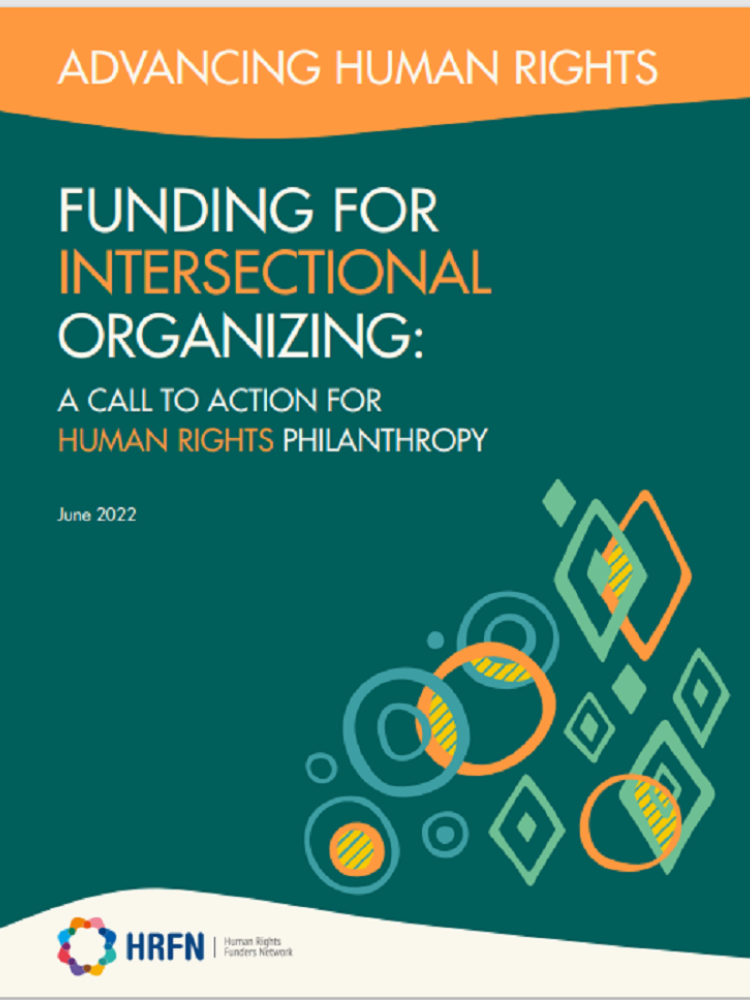 Cover page for the report titled Funding for Intersectional Organizing with an orange bar at the top that says advancing human rights and a dark teal background with the HRFN logo at the bottom of the image