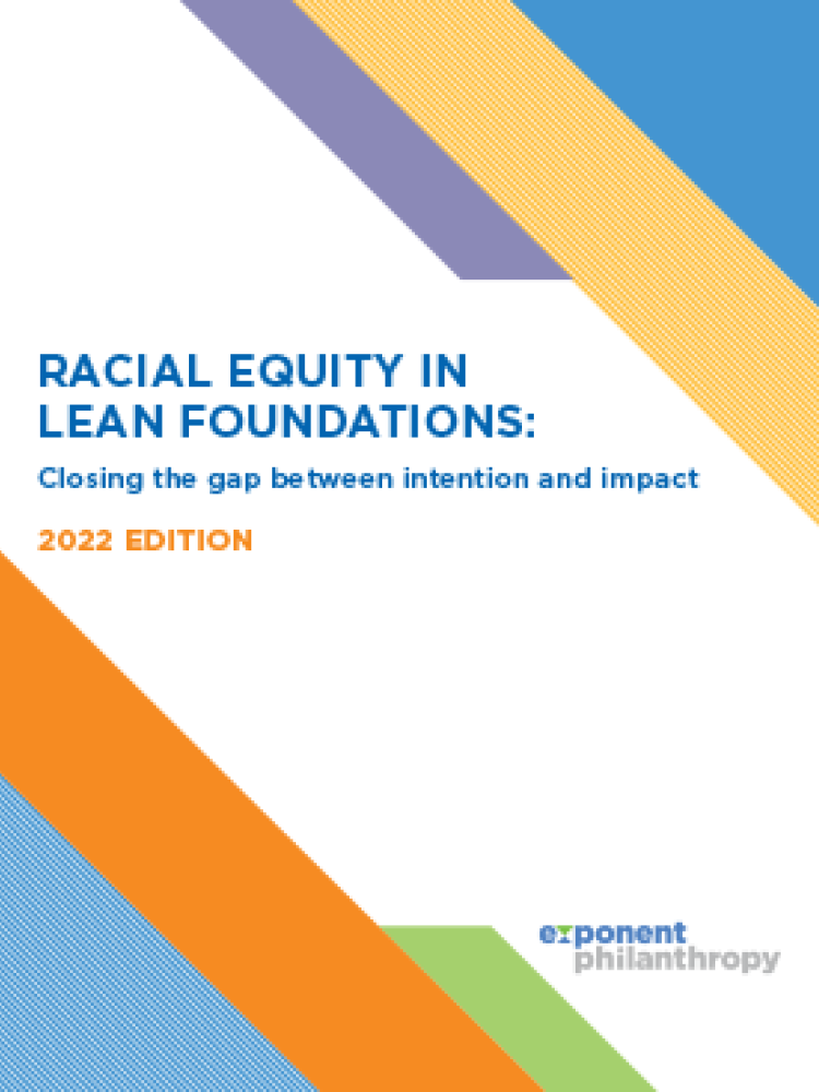 Cover page for the report titled: Racial Equity in Lean Foundations by Exponent Philanthropy; Letters in blue font with color blocks in opposite corners