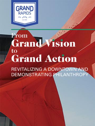 Cover of From Grand Vision to Grand Action: Revitalizing a Downtown and Demonstrating Philanthropy