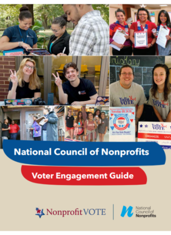 Cover photo for the National Council of Nonprofits Voter Engagement Guide with photos of those involved in the voter engagement work on the top and the title of the report and logos for NonprofitVote and the National Council of Nonprofits below