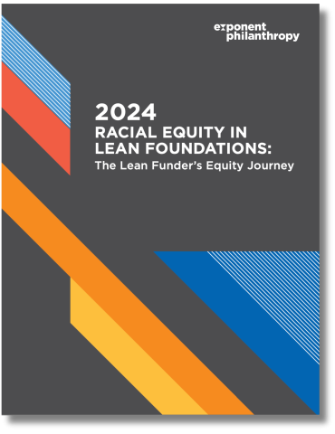 Cover photo for the report titled 2024 Racial Equity in Lean Foundations from Exponent Philanthropy