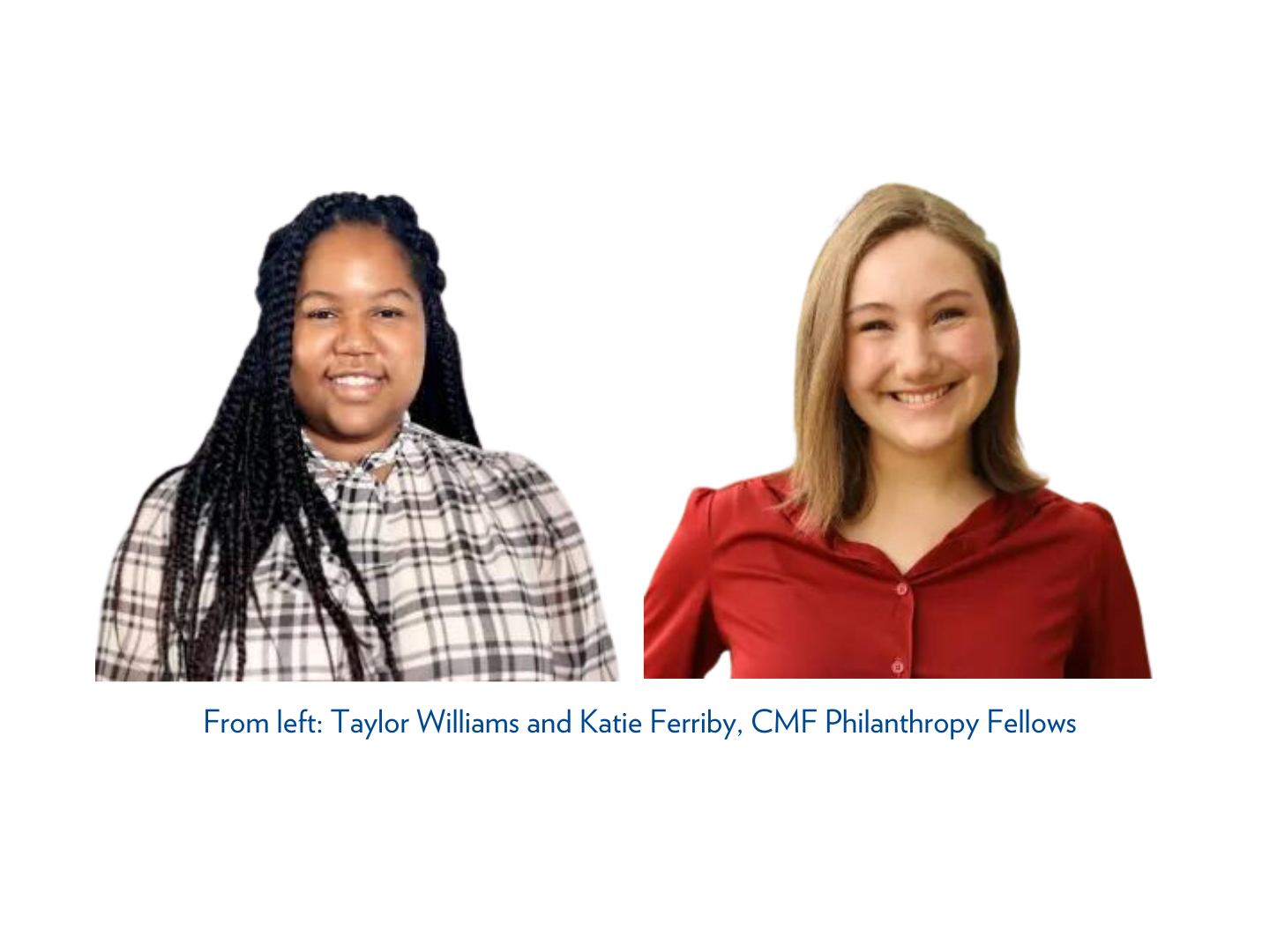 Taylor Williams and Katie Ferriby, CMF Philanthropy Fellows